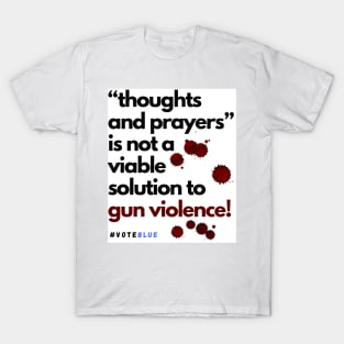 thoughts and prayers is not enough! T-Shirt